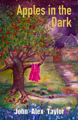 Apples In The Dark - John Alex Taylor