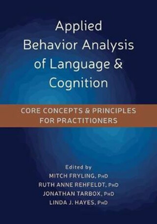 Applied Behavior Analysis of Language and Cognition : Core Concepts and Principles for Practitioners - Mitch Fryling