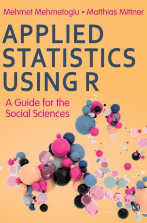 Applied Statistics Using R - Matthias Mittner,Mehmet Mehmetoglu