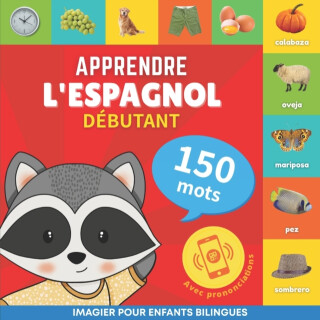 Apprendre l'espagnol - 150 mots avec prononciation - Debutant - Goose and Books