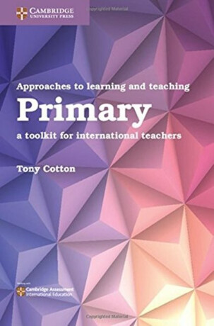 Approaches to Learning and Teaching Primary - Tony Cotton