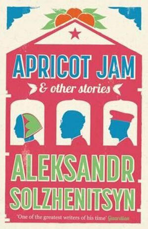 Apricot Jam and Other Stories - Alexandr Solženicyn