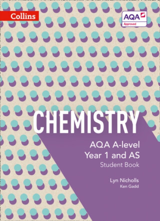 AQA A Level Chemistry Year 1 and AS Student Book - Ken Gadd,Lyn Nicholls