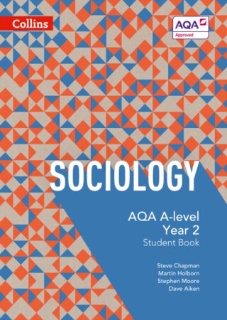 AQA A Level Sociology Student Book 2 - Dave Aiken,Steve Chapman,Stephen Moore,Martin Holborn