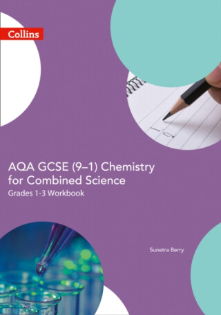 AQA GCSE 9-1 Chemistry for Combined Science Grade 1-3 Workbook - Sunetra Berry
