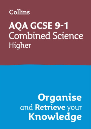 AQA GCSE 9-1 Combined Science Trilogy Higher Organise and Retrieve Your Knowledge - Collins GCSE