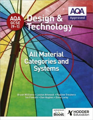 AQA GCSE (9-1) Design and Technology: All Material Categories and Systems - Ian Fawcett,Dan Hughes,Pauline Treuherz,Bryan Williams,Louise Attwood,Dave Larby