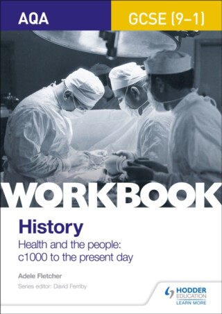 AQA GCSE (9-1) History Workbook: Health and the people, c1000 to the present day - Adele Fletcher