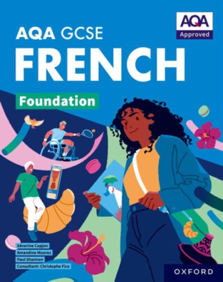 AQA GCSE French: AQA Approved GCSE French Foundation Student Book - Amandine Moores,Severine Capjon,Paul Shannon