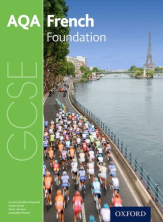 AQA GCSE French: Foundation Student Book - Stuart Glover,Amandine Moores,Jean-Claude Gilles,Steve Harrison,Corinne Dzuilka-Heywood