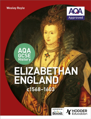 AQA GCSE History: Elizabethan England, c1568-1603 - Wesley Royle
