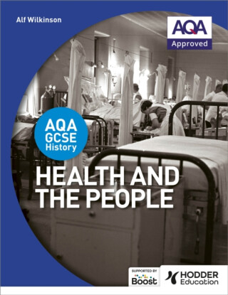 AQA GCSE History: Health and the People - Alf Wilkinson