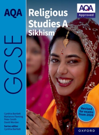 AQA GCSE Religious Studies A Sikhism - David Worden,Peter Smith,Marianne Fleming,Cynthia Bartlett