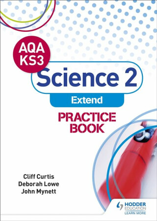 AQA Key Stage 3 Science 2 'Extend' Practice Book - Cliff Curtis,John Mynett,Deborah Lowe