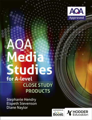 AQA Media Studies for A Level : Close Study Products - Elspeth Stevenson,Stephanie Hendry,Diane Naylor