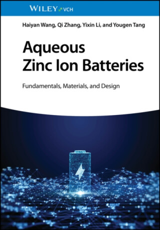 Aqueous Zinc Ion Batteries - Haiyan  Wang,Yougen  Tang,Yixin  Li,Qi  Zhang