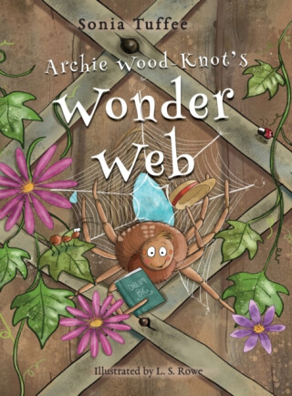 Archie Wood-Knot's Wonder Web - Sonia Tuffee