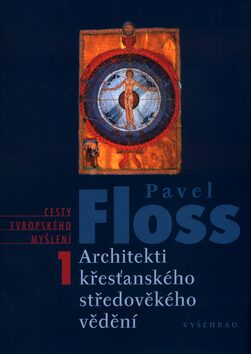 Architekti křesťanského středověkého vědění - Pavel Floss