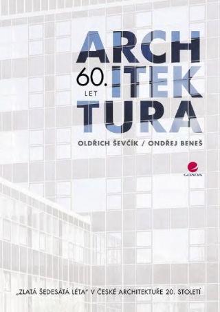 Architektura 60. let - Oldřich Ševčík,Ondřej Beneš