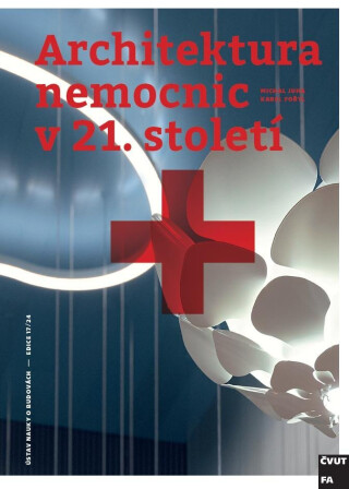 Architektura nemocnic v 21. století - Michal Juhy,Karel Fořtl
