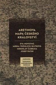 Aretinova mapa Českého království - Eva Novotná,Mirka Tröglová Sejtková,Miroslav Čábelka,Josef Paták