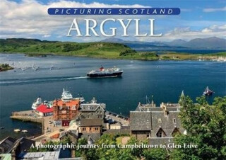 Argyll: Picturing Scotland - Colin Nutt