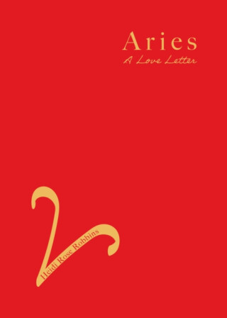 Aries - HEIDI ROSE ROBBINS
