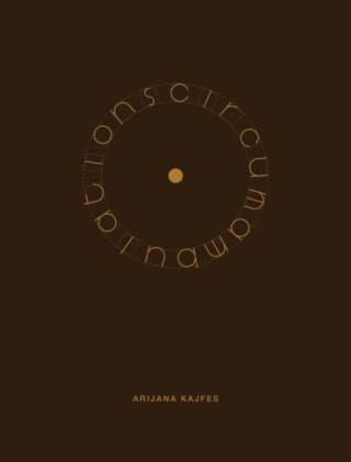 Arijana Kajfes: Circumambulations - 