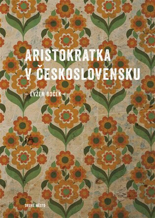 Aristokratka v Československu - Evžen Boček