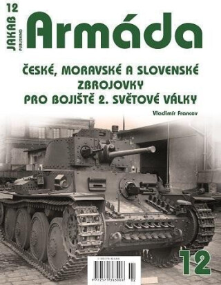 Armáda 12 České, moravské a slovenské zbrojovky pro bojiště 2. světové války - Vladimír Francev
