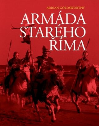 Armáda starého Říma - Adrian Goldsworthy