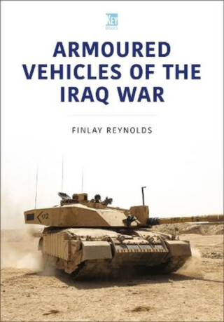 Armoured Vehicles of the Iraq War - David K. Reynolds