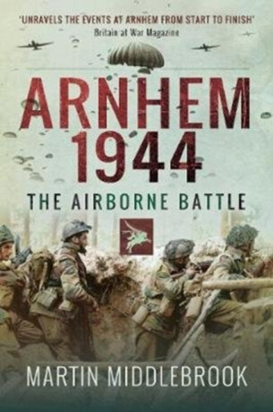 Arnhem 1944 - Martin Middlebrook