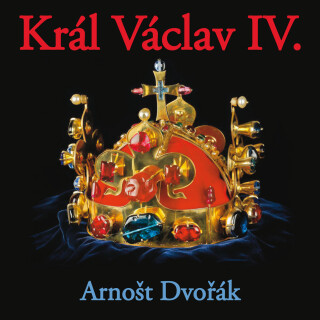 Arnošt Dvořák: Král Václav IV. - Josef Vinklář, Jan Přeučil, Jiří Vala, Jiří Němeček, Rudolf Jelínek, Petr Haničinec, Jiří Adamíra, Miloš Nedbal, Věra