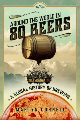 Around the World in 80 Beers - Martyn Cornell