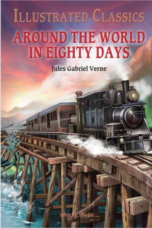 Around The World In : 80 DaysIllustrated Classics - 