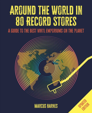 Around the World in 80 Record Stores: Updated edition - Marcus Barnes