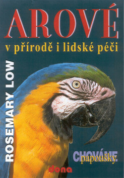 Arové v přírodě i lidské péči - Rosemary Low