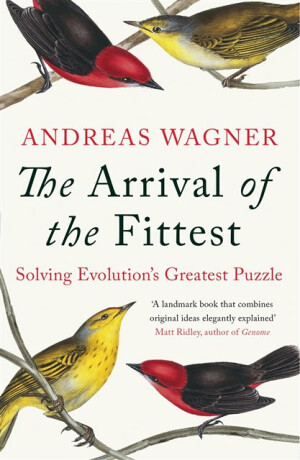 Arrival of the Fittest - Andreas Wagner