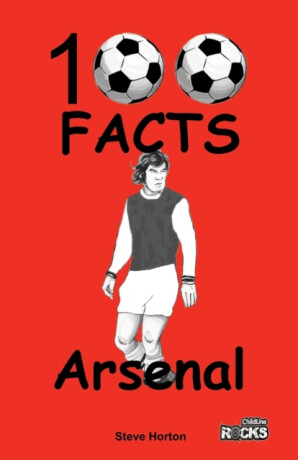 Arsenal - 100 Facts - Steve Horton