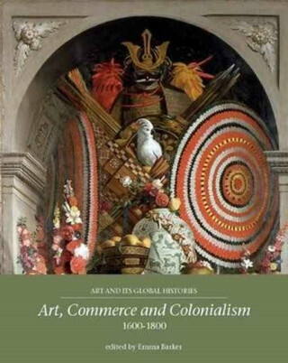 Art, Commerce and Colonialism 1600â€“1800 - 