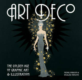 Art Deco: The Golden Age of Graphic Art and Illustration - Michael Robinson,Rosalind Ormiston