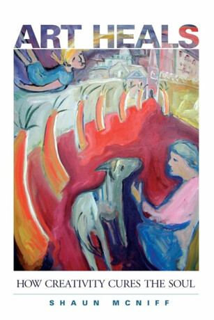 Art Heals - Shaun McNiff