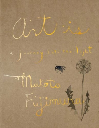 Art Is – A Journey into the Light - Makoto Fujimura