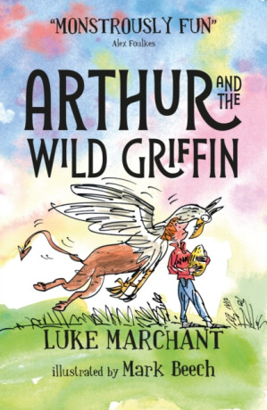 Arthur and the Wild Griffin - Luke Marchant