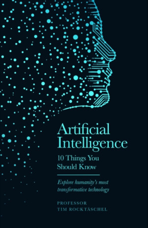 Artificial Intelligence - 10 Things You Should Know - Professor Tim Rocktaschel