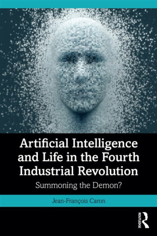 Artificial Intelligence and Life in the Fourth Industrial Revolution - Jean-Francois Caron