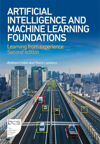 Artificial Intelligence and Machine Learning Foundations - Andrew Lowe,Steve Lawless