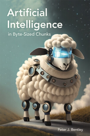 Artificial Intelligence in Byte-sized Chunks - Peter J. Bentley