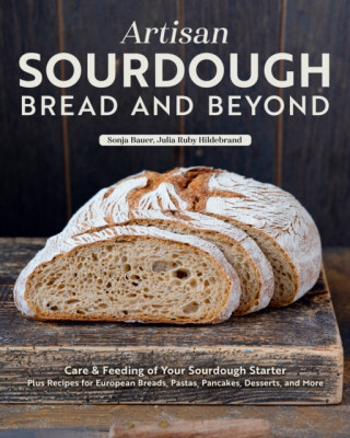 Artisan Sourdough: Bread and Beyond - Sonja Bauer